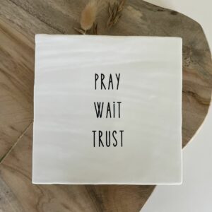 Tegeltje | Pray, wait, trust