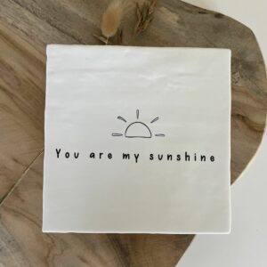 Tegeltje | You are my sunshine